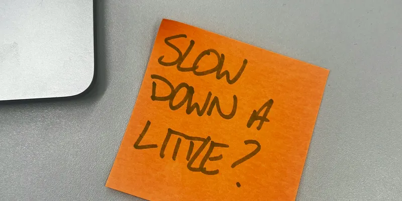 Slow Down
